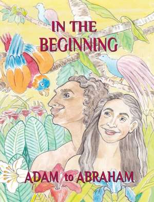 In the Beginning: Adam to Abraham de Pauline Shone