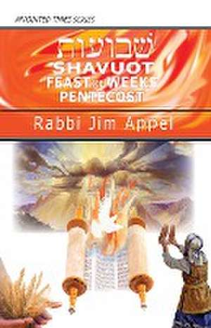 Shavuot, Feast of Weeks, Pentecost de Rabbi Jim Appel