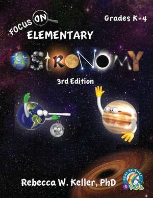 Focus On Elementary Astronomy Student Textbook 3rd Edition (softcover) de Rebecca W. Keller Ph. D.