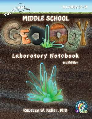 Focus On Middle School Geology Laboratory Notebook 3rd Edition de Rebecca W. Keller Ph. D.