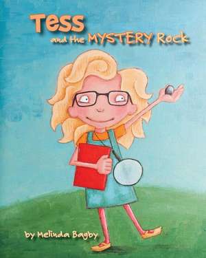 Tess and the Mystery Rock de Melinda Bagby