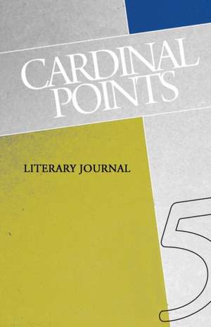 Cardinal Points Literary Journal Volume 5 de Dralyuk Boris