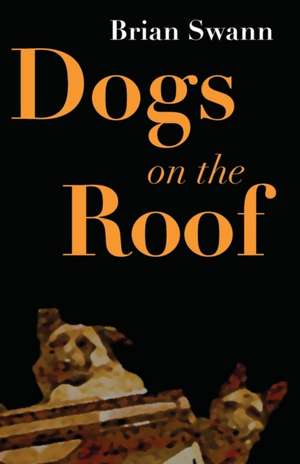 Dogs on the Roof de Brian Swann