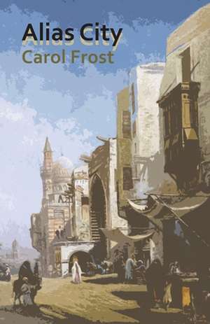 Alias City de Carol Frost