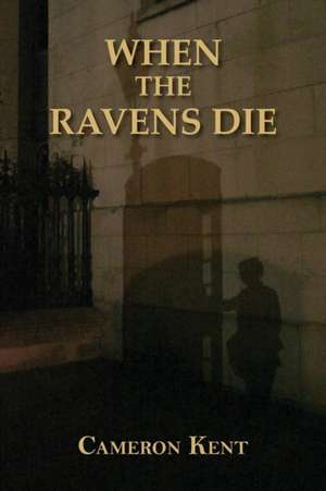 When the Ravens Die de Cameron Kent