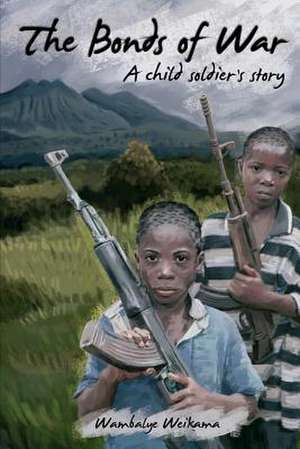 The Bonds of War de Wambalye Weikama