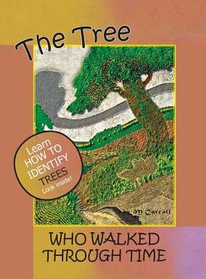 The Tree Who Walked Through Time de M. Carroll