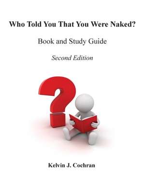 Book and Study Guide - Who Told You That You Were Naked? de Kelvin Cochran