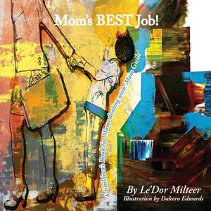 Mom's Best Job!: A Children's Book for Moms dealing with 'Mom Guilt' de Le'Dor Milteer