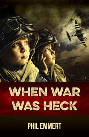 When War Was Heck de Phil Emmert