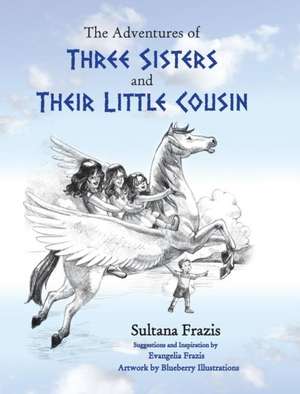 The Adventures of Three Sisters and Their Little Cousin de Sultana Frazis