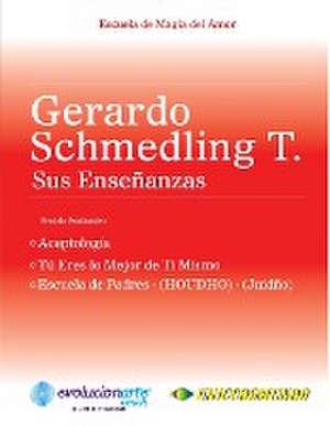 Aceptología & Tú Eres lo Mejor de Ti Mismo & Escuela de Padres de Gerardo Schmedling