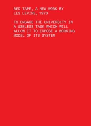 Red Tape, A New Work by Les Levine, 1970 – To Engage the University in a Useless Task Which Will Allow It to Expose a Working Model of Its Sys de Les Levine