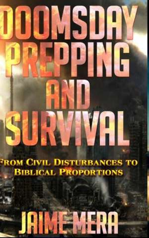 Doomsday Prepping and Survival de Jaime Mera