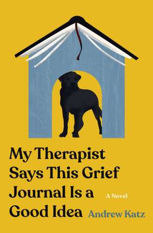 My Therapist Says This Grief Journal Is a Good Idea de Andrew Katz