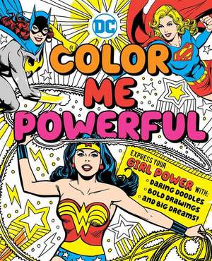 DC Super Heroes: Color Me Powerful! de Sarah Parvis