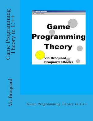 Game Programming Theory in C++ de Vic Broquard