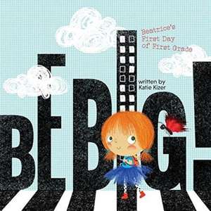 Be Big! de Katie Kizer