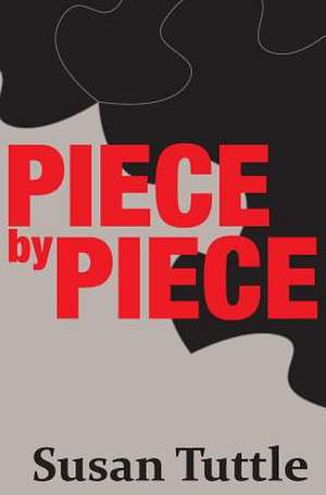 Piece by Piece de Susan Tuttle