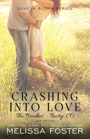 Crashing Into Love (Love in Bloom: Jake Braden de Melissa Foster