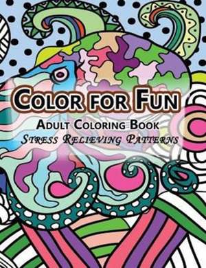 Color For Fun Adult Coloring Book de Adult Coloring Book