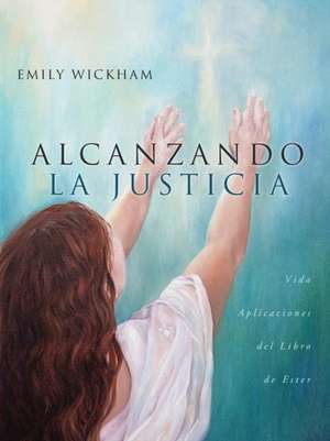 Alcanzando la Justicia de Emily Wickham