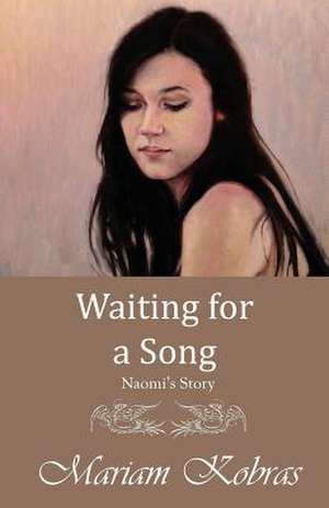 Waiting for a Song, Naomi's Story de Mariam Kobras