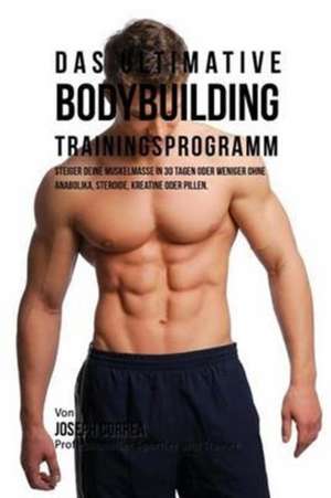 Das ultimative Bodybuilding-Trainingsprogramm de Joseph Correa
