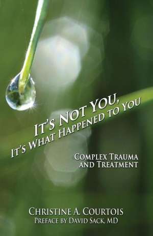 It's Not You, It's What Happened to You de Courtois Christine A.