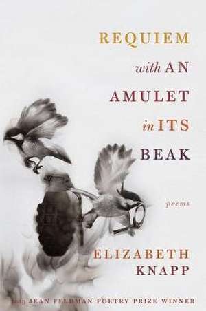 Requiem with an Amulet in Its Beak de Elizabeth Knapp