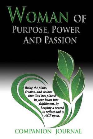 Woman of Purpose, Power and Passion Companion Journal de Shanene L. Higgins