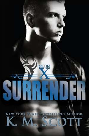 Surrender: Club X #2 de K. M. Scott