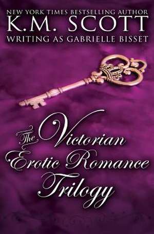 The Victorian Erotic Romance Trilogy de Gabrielle Bisset