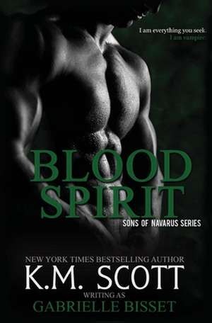 Blood Spirit: Sons of Navarus #3 de K. M. Scott