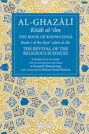 The Book of Knowledge: Book 1 of the Revival of the Religious Sciences de Kenneth Honerkamp