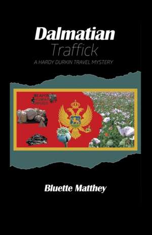 Dalmatian Traffick - A Hardy Durkin Travel Mystery de Bluette Matthey