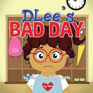 DLee's Bad Day de Diana Lee Santamaria