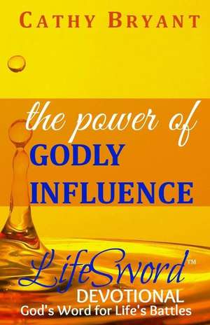 The Power of Godly Influence de Cathy Bryant