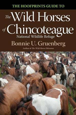 The Hoofprints Guide to the Wild Horses of Chincoteage National Wildlife Refuge de Bonnie U. Gruenberg