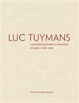 Luc Tuymans Catalogue Raisonne of Paintings: Volume 2, 1995-2006 de Eva Meyer-Hermann