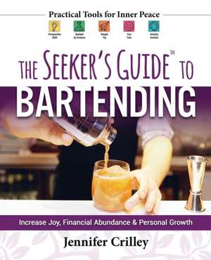 The Seeker's Guide to Bartending de Jennifer Crilley