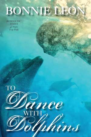 To Dance with Dolphins de Bonnie Leon