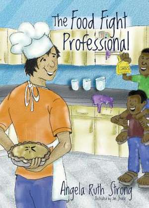 The Food Fight Professional de Angela Ruth Strong