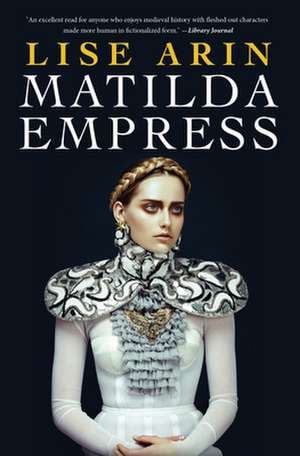 Matilda Empress de Lise Arin