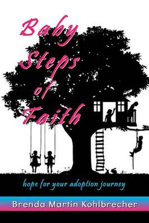 Baby Steps of Faith de Brenda Martin Kohlbrecher