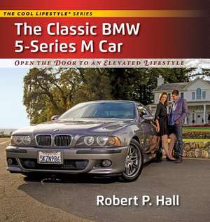 The Classic BMW 5-Series M Car de Robert P Hall