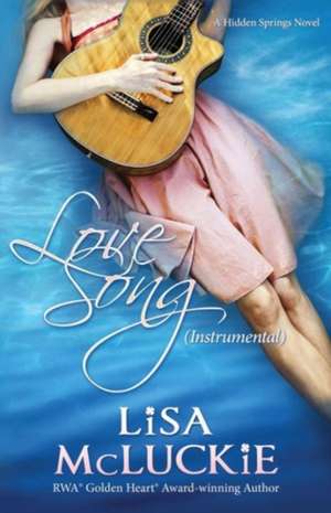 Love Song (Instrumental): A Hidden Springs Novel de Lisa McLuckie