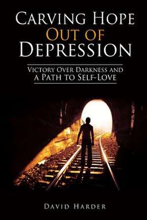 Carving Hope Out of Depression de David Harder