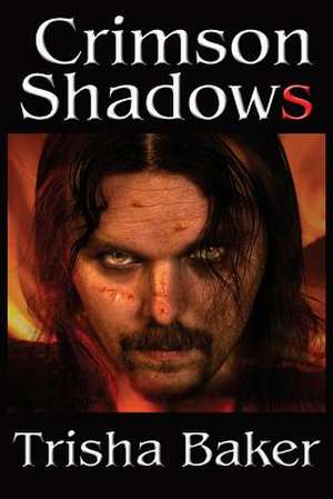 Crimson Shadows de Trisha Baker