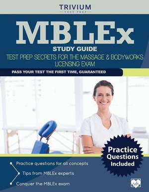 Mblex Study Guide: Test Prep Secrets for the Massage & Bodyworks Licensing Exam de Trivium Test Prep